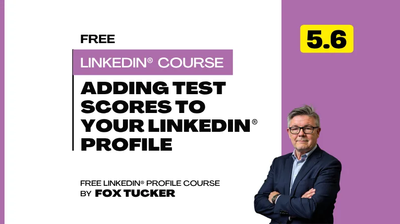 Add test scores to LinkedIn® profile by Fox Tucker